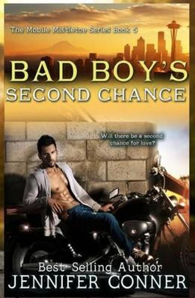 Bad Boy's Second Chance by Jennifer Conner 9781514706619