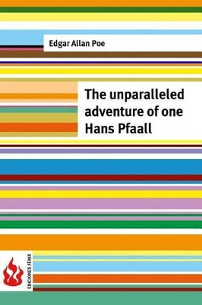 The unparalleled adventure of one Hans Pfaall: (low cost). limited edition by Edgar Allan Poe 9781516834877