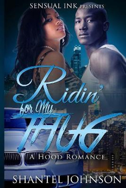 Ridin' For My Thug: A Hood Romance by Shantel Johnson 9781516836857