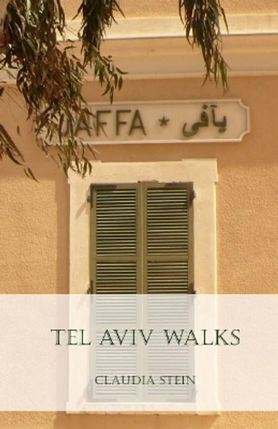 Tel Aviv Walks by Claudia Stein 9781516837014