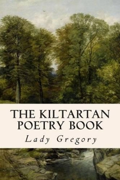 The Kiltartan Poetry Book by Lady Gregory 9781514338827