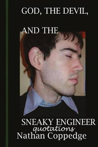 God, the Devil, and the Sneaky Engineer: Quotations from Nathan Coppedge by Nathan Coppedge 9781516838912