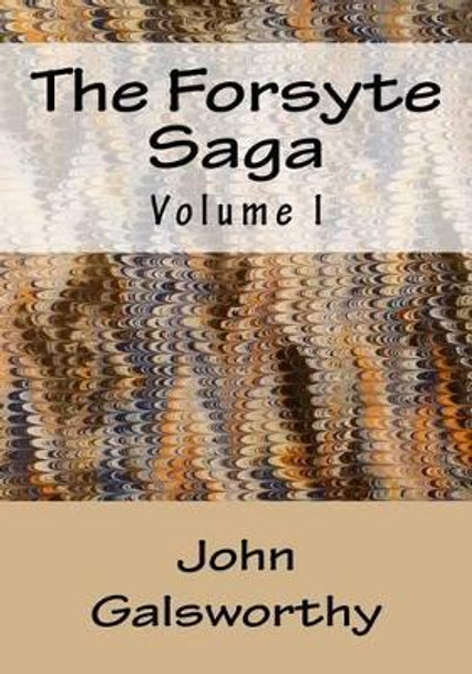 The Forsyte Saga: Volume I by John Galsworthy 9781516842063