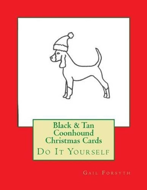 Black & Tan Coonhound Christmas Cards: Do It Yourself by Gail Forsyth 9781516842995