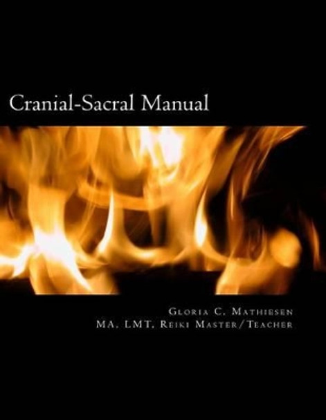 Cranial-Sacral Manual by Gloria C Mathiesen 9781514638200