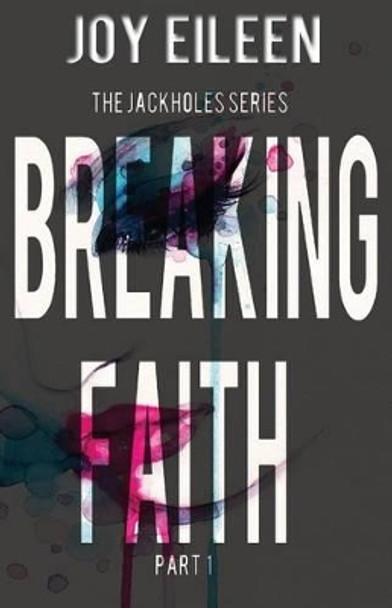 Breaking Faith by Joy Eileen 9781516847068