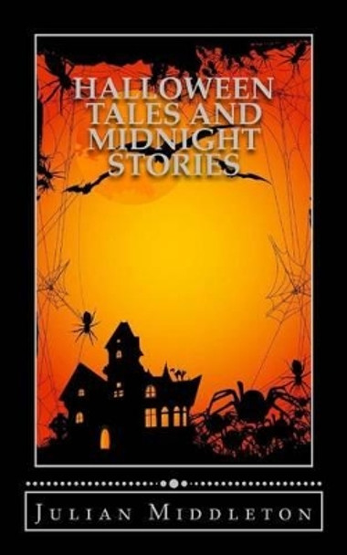 Halloween Tales and Midnight Stories by Julian Middleton 9781516855278