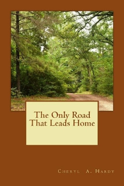 The Only Road That Leads Home by Cheryl a Hardy 9781516864065