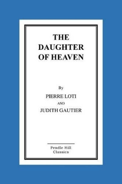 The Daughter Of Heaven by Judith Gautier 9781516869336