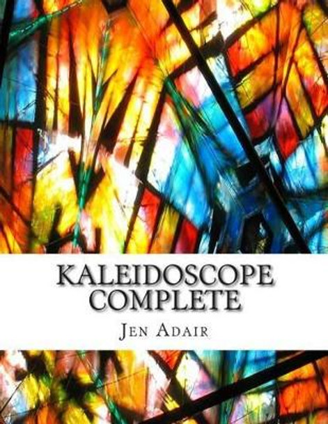 Kaleidoscope Complete: An Adult Coloring Book With Beautiful Illustrations, Mandalas, and Designs by Jen Adair 9781516869862