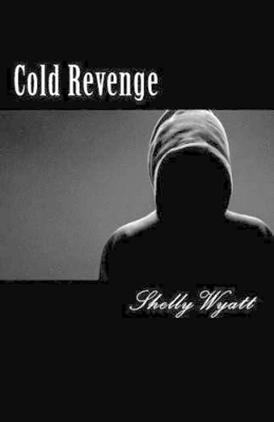 Cold Revenge by Shelly Wyatt 9781516901876