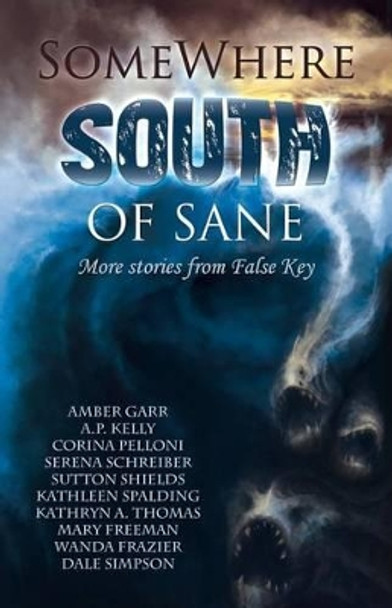 Somewhere South of Sane: More Stories from False Key by Corina Pelloni 9781516911424