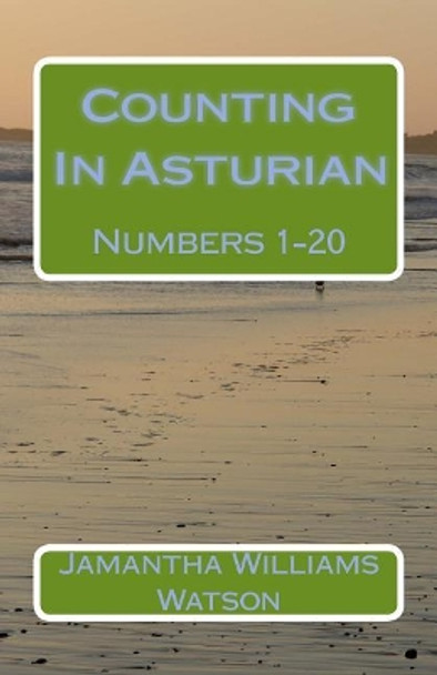 Counting In Asturian: Numbers 1-20 by Jamantha Williams Watson 9781516915446