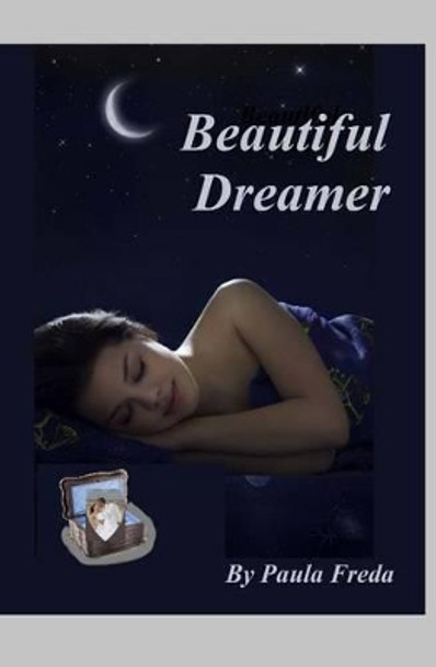 Beautiful Dreamer by Paula Freda 9781516916160