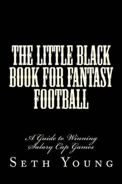 The Little Black Book for Fantasy Football: A Guide to Winning Salary Cap Games by Lenny Pappano 9781516956463