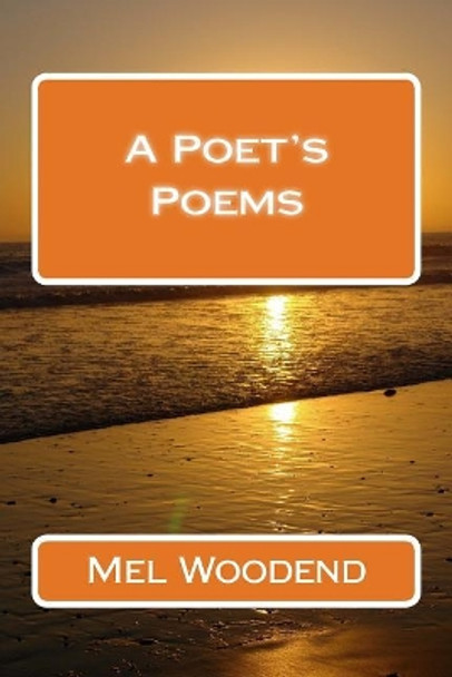 A Poet's Poems by Mel Woodend 9781516918850