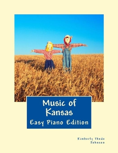 Music of Kansas: Easy Piano Edition by Kimberly Thede Johnson 9781516922468