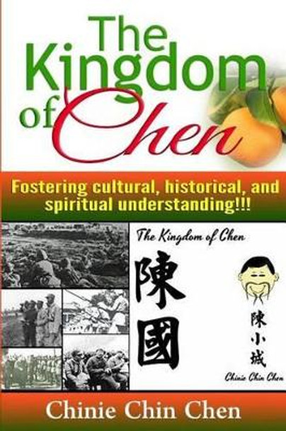 The Kingdom of Chen: For Wide Audiences!!! Text!!! Images!!! Orange Cover!!! by Chinie Chin Chen 9781516922963