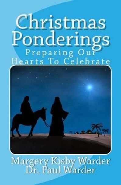 Christmas Ponderings: Preparing Our Hearts To Celebrate by Paul Warder 9781516923724