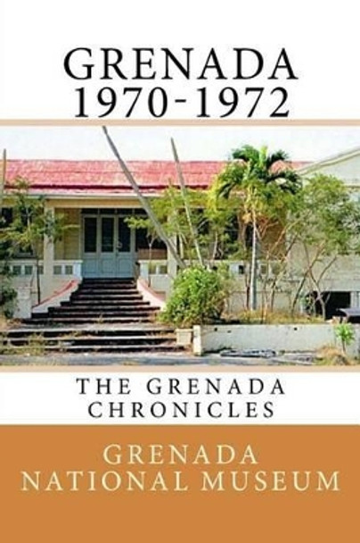 Grenada 1970-1972: The Grenada Chronicles by Ann Elizabeth Wilder 9781516932542