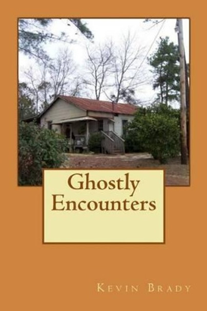 Ghostly Encounters by Kevin Brady 9781516934577