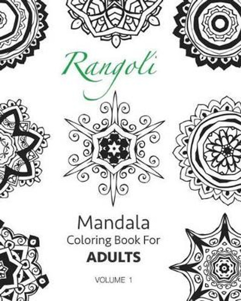 Rangoli - Mandala Coloring Book For Adults (Volume 1) by Ritoban Chakrabarti 9781516938261