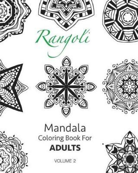 Rangoli - Mandala Coloring Book For Adults (Volume 2) by Ritoban Chakrabarti 9781516939602