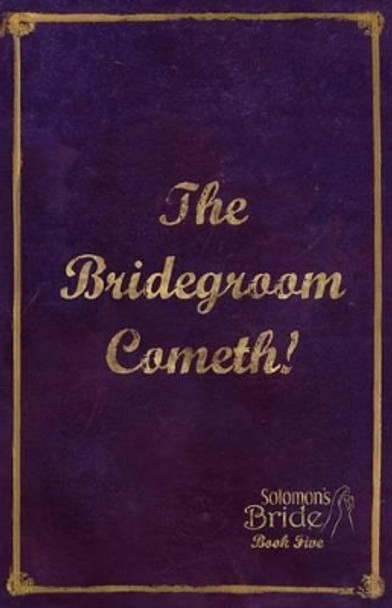 The Bridegroom Cometh!: Limited Edition by Mark Aho 9781516832644