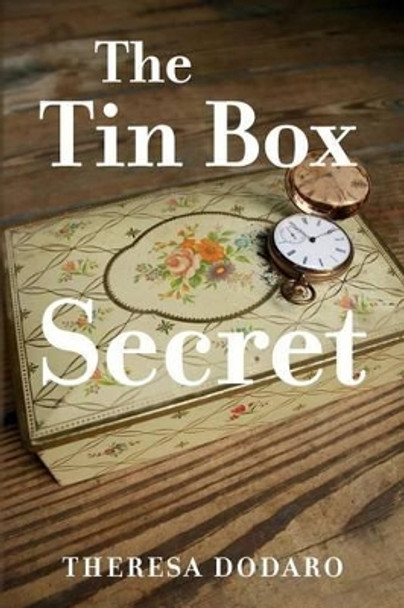 The Tin Box Secret by Theresa Dodaro 9781517038090