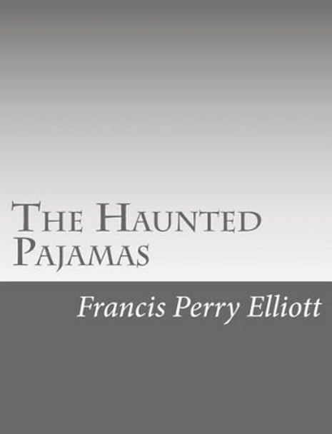The Haunted Pajamas by Francis Perry Elliott 9781517119966