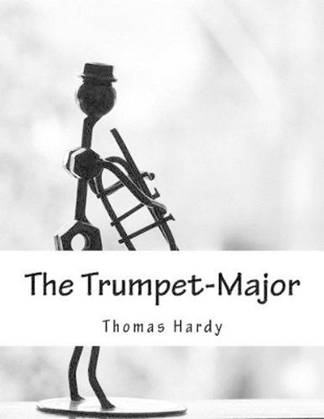 The Trumpet-Major by Thomas Hardy 9781517137656