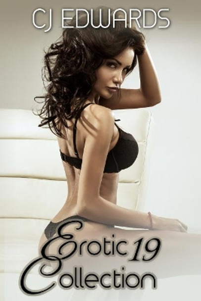 Erotic Collection 19 by C J Edwards 9781517196615