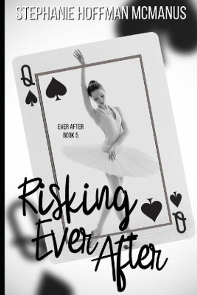 Risking Ever After by Stephanie Hoffman McManus 9781517196905