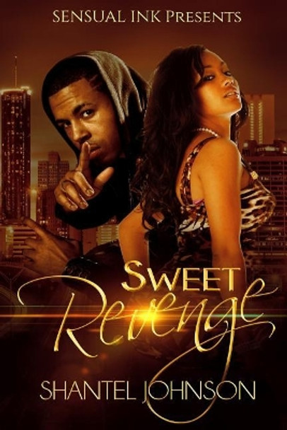 Sweet Revenge: A Hood Romance by Shantel Johnson 9781514723975