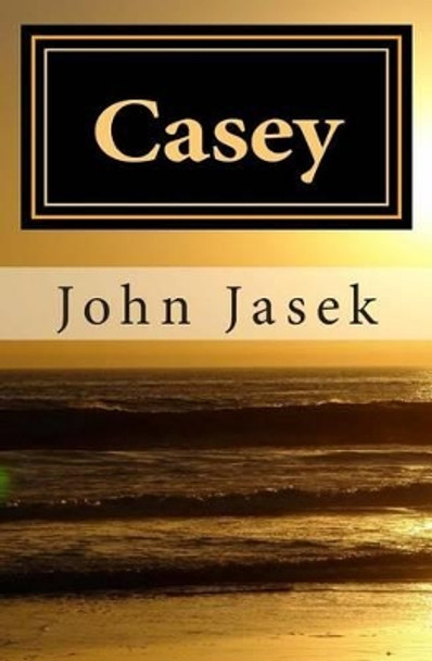 Casey by John Jasek 9781514740262