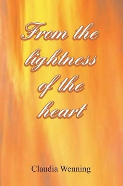 From the Lightness of the Heart by Claudia Wenning 9781514785553