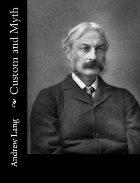 Custom and Myth by Andrew Lang 9781514840320