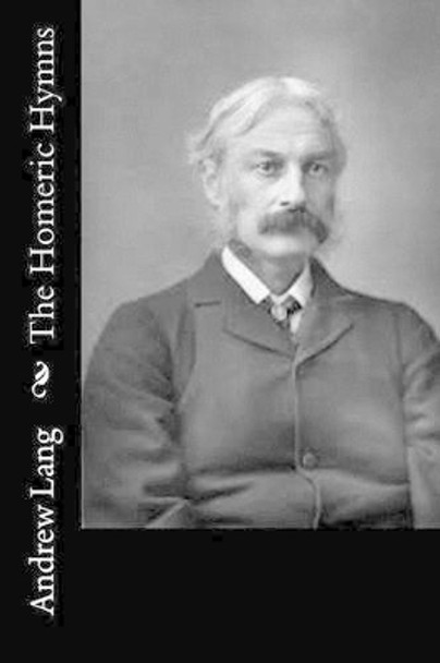 The Homeric Hymns by Andrew Lang 9781514840917