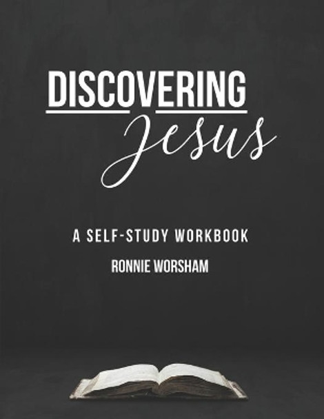 Discovering Jesus: A Self-Study Workbook by Ronnie L Worsham 9781516942435