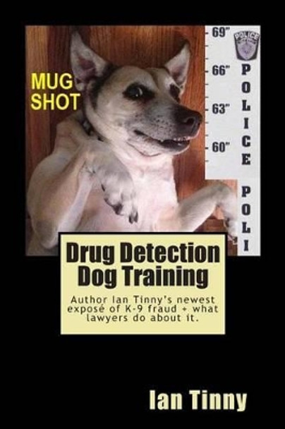 Drug Detection Dog Training: Libertarian Lawyers Fight Police State USA by Curry Esq 9781500735289