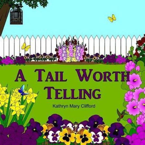 A Tail Worth Telling by Kathryn Mary Clifford 9781516948468