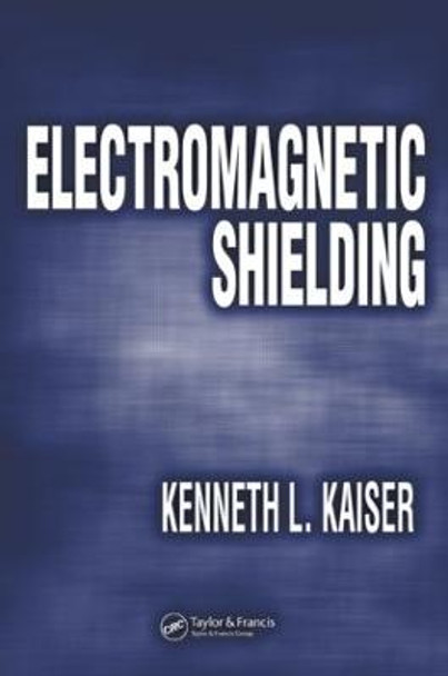 Electromagnetic Shielding by Kenneth. L Kaiser