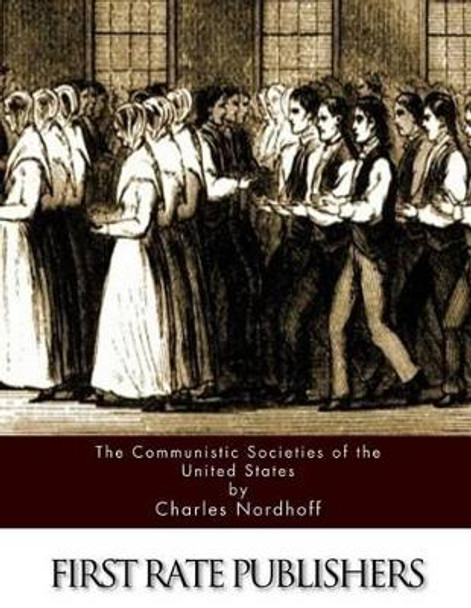 The Communistic Societies of the United States by Charles Nordhoff 9781517628949