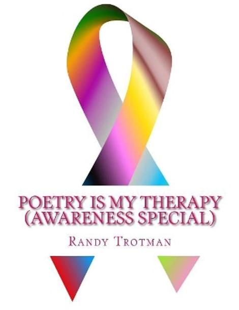 Poetry Is My Therapy (Awareness Special) by Randy Trotman 9781517668648