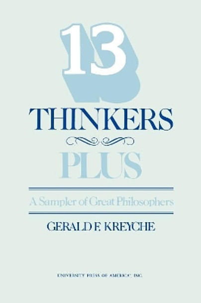 Thirteen Thinkers-Plus: A Sampler of Great Philosophers by Gerald F. Kreyche 9780819138897