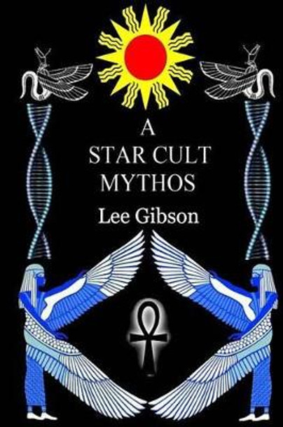 A Star Cult Mythos by Lee Gibson 9781516969074