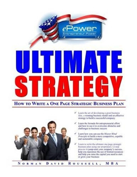 Ultimate Strategy: How to Write a One Page Strategic Business Plan by Mba Norman David Roussell 9781516971824