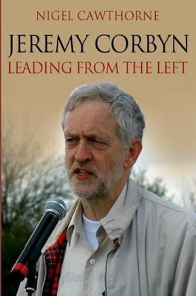 Jeremy Corbyn: Leading from the Left by Nigel Cawthorne 9781516971893