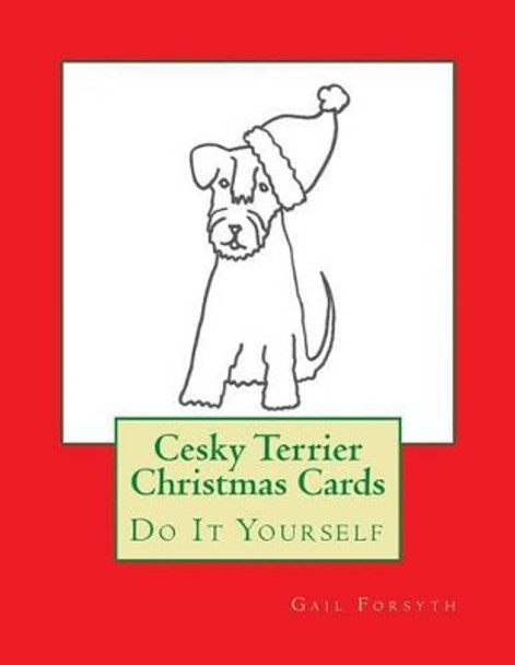 Cesky Terrier Christmas Cards: Do It Yourself by Gail Forsyth 9781516981298