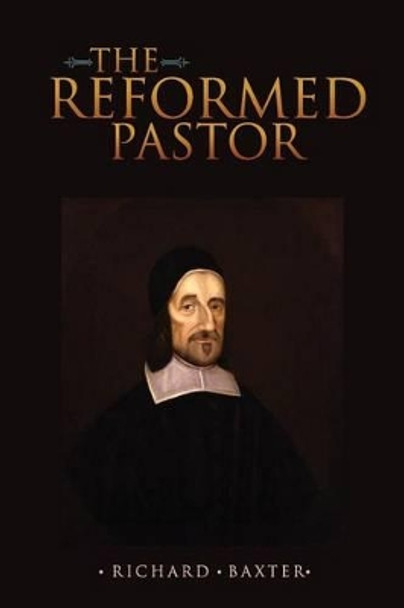 The Reformed Pastor by Richard Baxter 9781512398380